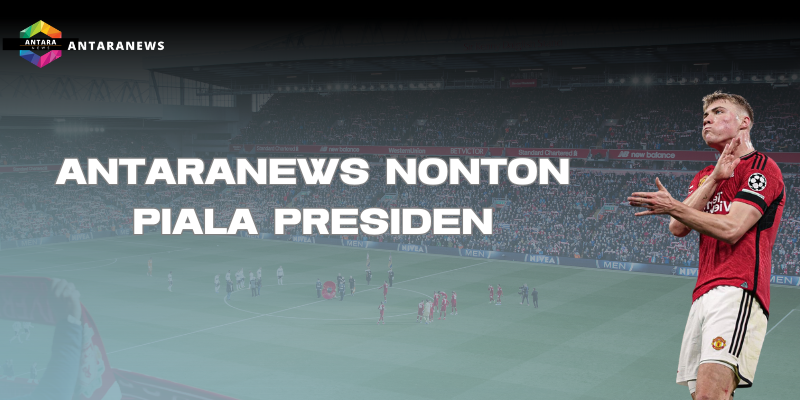 antaranews nonton piala presiden