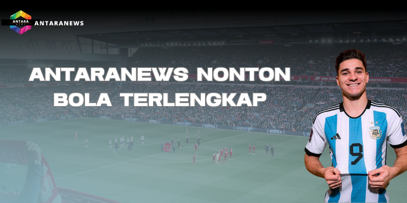 Antaranews Nonton Bola Terlengkap