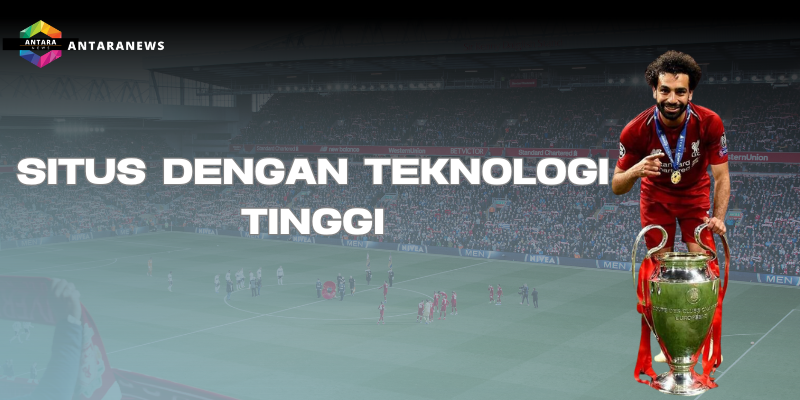 Situs Aman dengan Teknologi yang Tinggi