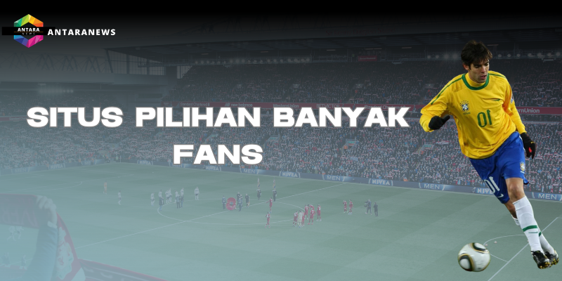 situs pilihan para fans