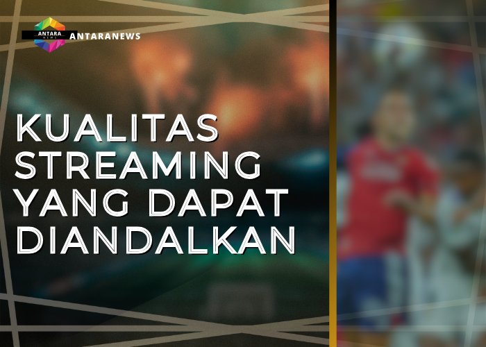 Kualitas Streaming yang Dapat Diandalkan